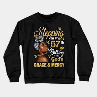 Stepping Into My 57th Birthday With God's Grace & Mercy Bday Crewneck Sweatshirt